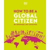 KNYGA Dk Publishing How to be a Global Citizen