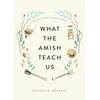 KNYGA Donald B Kraybill What the Amish Teach Us