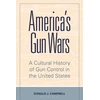 KNYGA Donald J Campbell America's Gun Wars