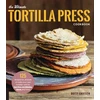 KNYGA Dotty Griffith Ultimate Tortilla Press Cookbook