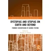KNYGA Douglas A Vakoch Dystopias and Utopias on Earth and Beyond