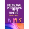KNYGA Douglas C Smith Motivational Interviewing with Families