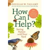 KNYGA Douglas W Tallamy How Can I Help?