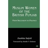 KNYGA Dushka Saiyid Muslim Women of the British Punjab