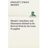 KNYGA Dwight Lyman Moody Moody's Anecdotes And Illustrations Related in his Revival Work by the Great Evangilist