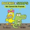 KNYGA Dyckman Ame Duckie and Snaps #1: We Cannot Be Friends