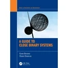 KNYGA E Budding Guide to Close Binary Systems