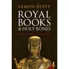 KNYGA Eamon Duffy Royal Books and Holy Bones