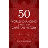 KNYGA Earl M Blackburn 50 World Changing Events in Christian History