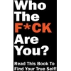 KNYGA Editors of Chartwell Books Who the F*ck Are You?