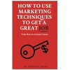 KNYGA Edward Barr How to Use Marketing Techniques to Get a Great Job