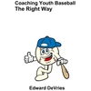 KNYGA Edward Devries Coaching Youth Baseball - the Right Way
