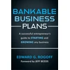 KNYGA Edward G Rogoff Bankable Business Plans: A successful entrepreneur's guide to starting and growing any business