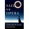 KNYGA Edward W Said Said on Opera