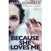KNYGA Edwards, Mark (Fiction writer) Because She Loves Me
