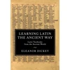 KNYGA Eleanor Dickey Learning Latin the Ancient Way