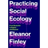 KNYGA Eleanor Finley Practicing Social Ecology