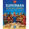 KNYGA Elena Craig DC: Superman: The Official Cookbook, Recipes from Smallville to the Hall of Justice and Beyond