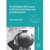 KNYGA Elisabetta Giorgi Archeologia dell’acqua a Gortina di Creta in eta protobizantina
