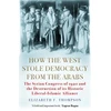 KNYGA Elizabeth F Thompson How the West Stole Democracy from the Arabs