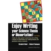 KNYGA Elizabeth Fisher Enjoy Writing Your Science Thesis Or Dissertation! : A Step-by-step Guide To Planning And Writing A Thesis Or Dissertation For Undergraduate And Graduate Science Students (2nd Edition)