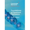 KNYGA Emily Adlam Foundations of Quantum Mechanics