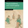 KNYGA Emily Joan Ward Royal Childhood and Child Kingship