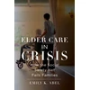 KNYGA Emily K Abel Elder Care in Crisis