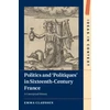 KNYGA Emma Claussen Politics and ‘Politiques' in Sixteenth-Century France