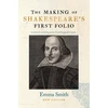 KNYGA Emma Smith Making of Shakespeare's First Folio