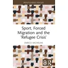 KNYGA Enrico Michelini Sport, Forced Migration and the 'Refugee Crisis'