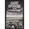 KNYGA Erhard Steiniger Radio Operator on the Eastern Front