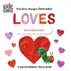 KNYGA Eric Carle Very Hungry Caterpillar Loves [YOUR NAME HERE]!