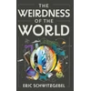 KNYGA Eric Schwitzgebel Weirdness of the World