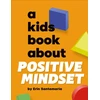 KNYGA Erin Santamaria A Kids Book About Positive Mindset