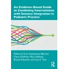 KNYGA Erna I Blanche Evidence-Based Guide to Combining Interventions with Sensory Integration in Pediatric Practice
