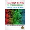 KNYGA Ethan Thompson Television History, the Peabody Archive, and Cultural Memory