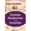 KNYGA Eugene Goodheart Darwinian Misadventures in the Humanities