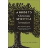 KNYGA Evan B Howard Guide to Christian Spiritual Formation – How Scripture, Spirit, Community, and Mission Shape Our Souls