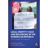 KNYGA Eve Hayes de Kalaf Legal Identity, Race and Belonging in the Dominican Republic
