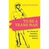 KNYGA Ezra Woodger To Be A Trans Man