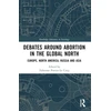 KNYGA Fabienne Portier-Le Cocq Debates Around Abortion in the Global North