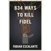 KNYGA Fabin Escalante 634 Ways to Kill Fidel