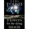 KNYGA Fadi Yousef Flowers for the Dying Moon