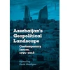 KNYGA Farid Shafiyev Azerbaijan's Geopolitical Landscape