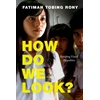 KNYGA Fatimah Tobing Rony How Do We Look?