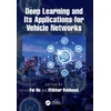 KNYGA Fei Hu Deep Learning and Its Applications for Vehicle Networks