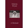KNYGA Felicity Bryan: A Memoir