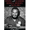 KNYGA Fiona Ross Dining with Leaders, Rebels, Heroes, and Outlaws