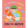 KNYGA Florence Urquhart Be an Eco Hero!: On the Move